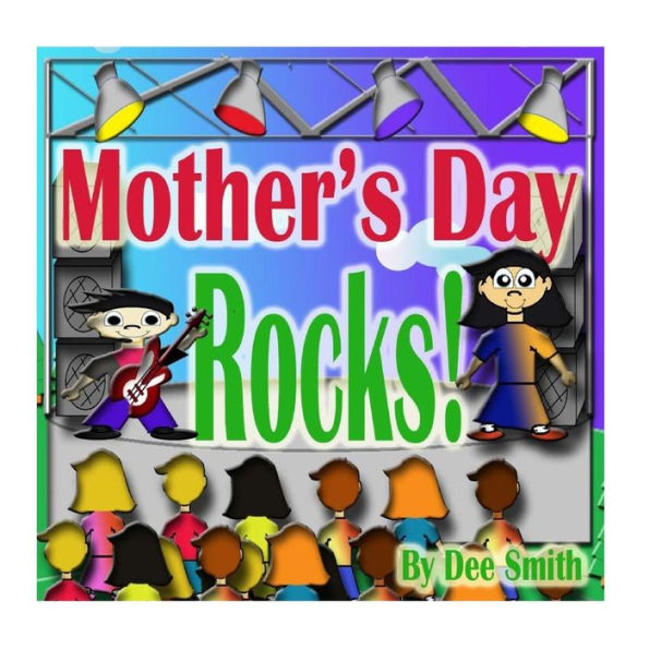 Mother's Day Rocks!: A Picture Book for kids about a Mother's Day Celebration with a Rock Star kid and his mother
