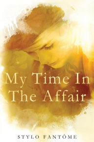 Title: My Time in the Affair, Author: Stylo Fantome