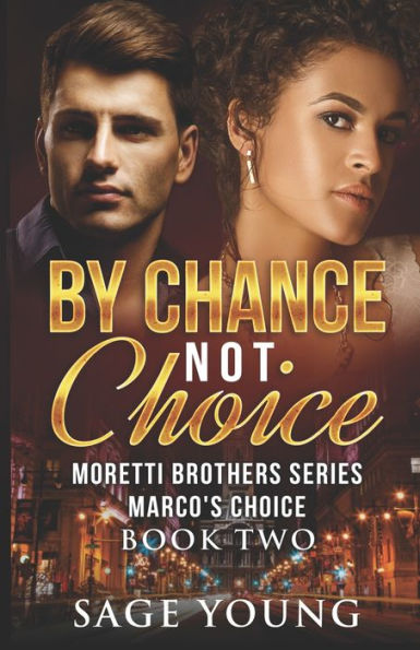 By Chance Not Choice: Marco's Choice (Moretti Brothers Series #2)