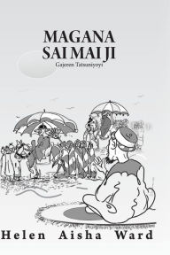 Title: Magana Sai Mai Ji: Gajeren Tatsuniyoyi, Author: Helen Aisha Ward