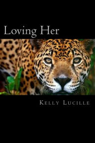 Title: Loving Her, Author: Kelly Lucille