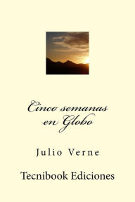 Title: Cinco Semanas En Globo, Author: Julio Verne
