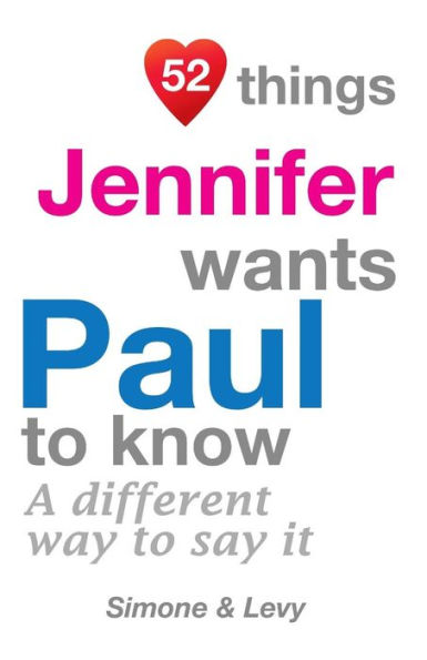 52 Things Jennifer Wants Paul To Know: A Different Way To Say It