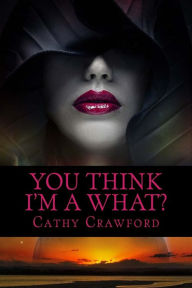 Title: You Think I'm A What?: When Blood Lies Book 1, Author: Brooke L Midgett
