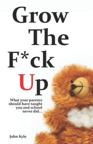 Title: Grow The F*ck Up: White Elephant & Yankee Swap gift, gag gift for men, birthday gift for him, novelty book, Secret Santa exchange, teenage & young adult how-to, high school & college graduation gift, Author: John Kyle