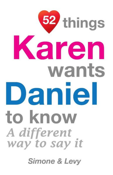 52 Things Karen Wants Daniel To Know: A Different Way To Say It