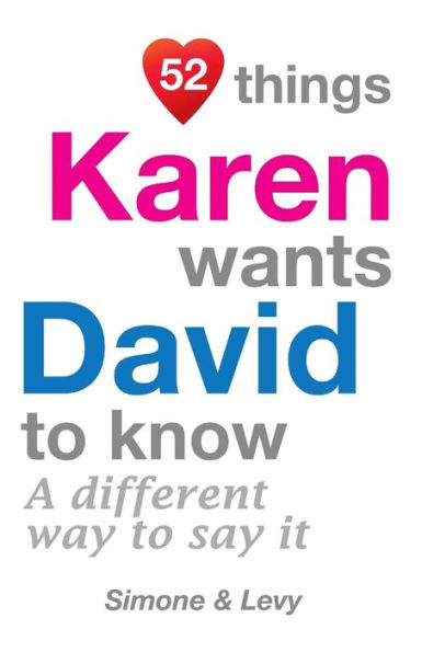 52 Things Karen Wants David To Know: A Different Way To Say It