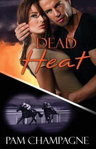 Title: Dead Heat, Author: Pam Champagne