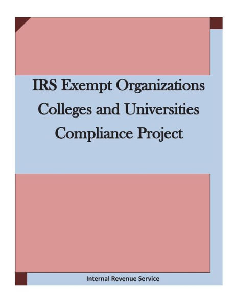 IRS Exempt Organizations Colleges and Universities Compliance Project
