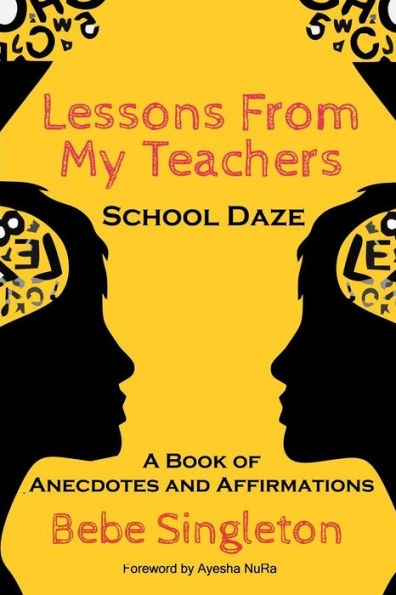 Lessons From My Teachers: School DAZE: A Book of Anecdotes & Affirmations