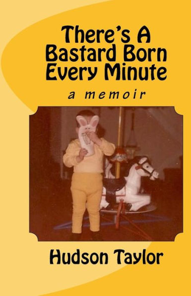 There's a Bastard Born Every Minute