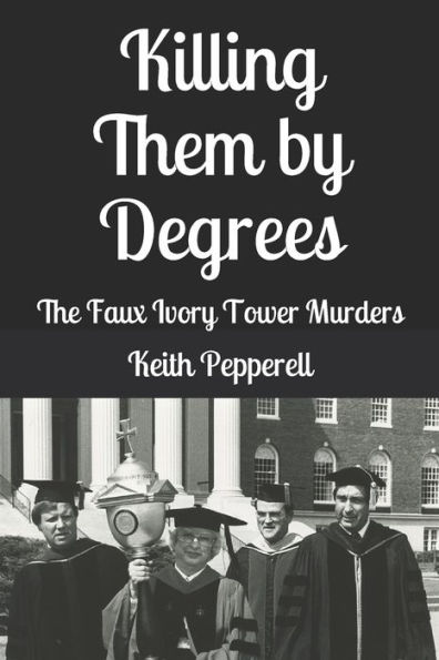 Killing Them By Degrees: The Faux Ivory Tower Murders