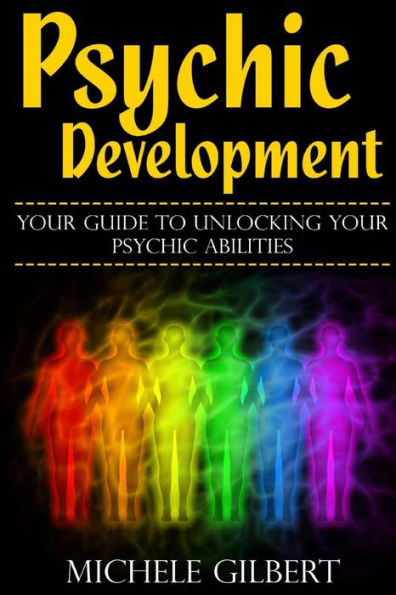 Psychic Development: Your Guide To Unlocking Your Psychic Abilities