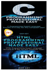 Title: C Programming Professional Made Easy & HTML Professional Programming Made Easy, Author: Sam Key