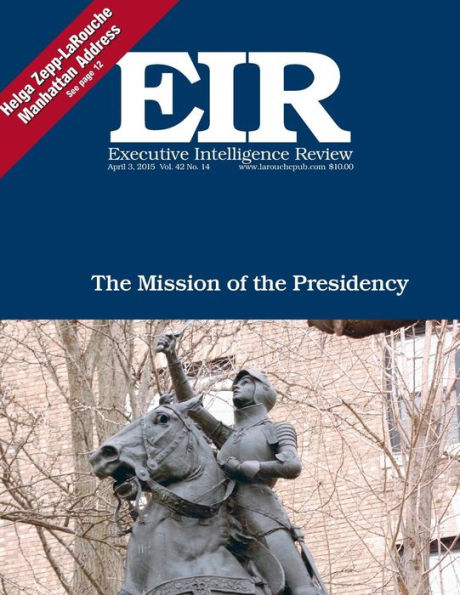 Executive Intelligence Review; Volume 42, Issue 14: Published April 3, 2015
