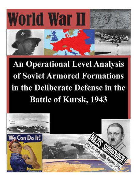 An Operational Level Analysis of Soviet Armored Formations in the Deliberate Defense in the Battle of Kursk, 1943