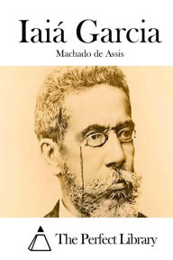 Title: Iaiá Garcia (Portuguese Edition), Author: Joaquim Maria Machado de Assis