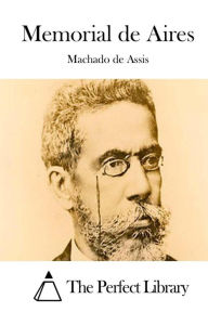 Title: Memorial de Aires, Author: Joaquim Maria Machado de Assis