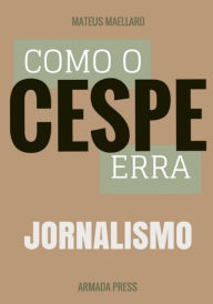 Title: Como o Cespe erra: Jornalismo, Author: Armada Press