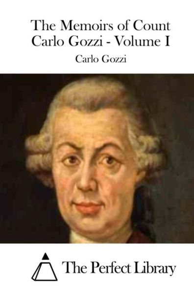 The Memoirs of Count Carlo Gozzi - Volume I