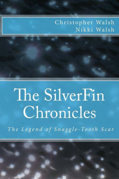 The SilverFin Chronicles - The Legend of Snaggle-Tooth Scar