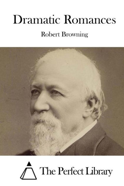 Dramatic Romances by Robert Browning, Paperback | Barnes & Noble®