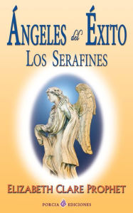 Title: Angeles del exito: Los serafines, Author: Elizabeth Clare Prophet