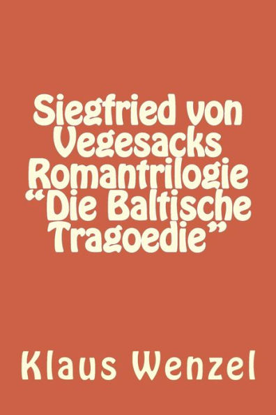 Siegfried von Vegesacks Romantrilogie "Die Baltische Tragoedie"