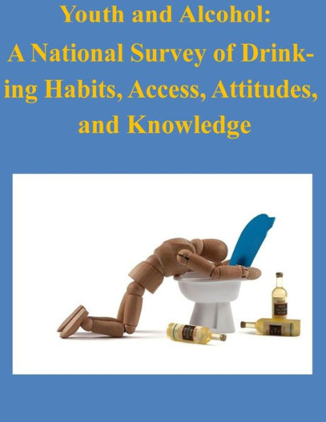 Youth and Alcohol: A National Survey of Drink-ing Habits, Access, Attitudes, and Knowledge