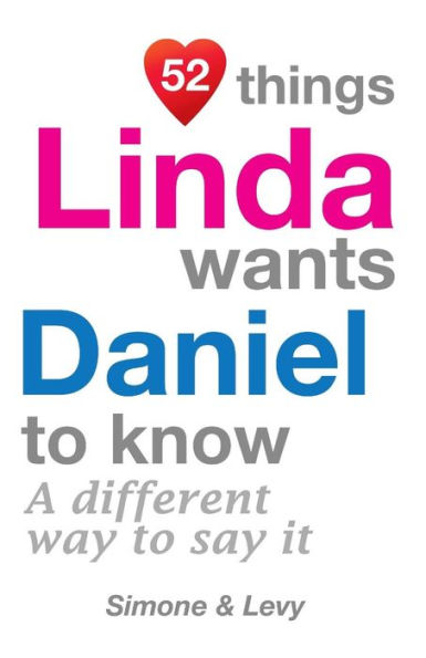 52 Things Linda Wants Daniel To Know: A Different Way To Say It