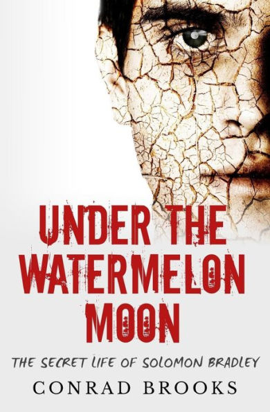 Under The Watermelon Moon: The Secret Life Of Solomon Bradley