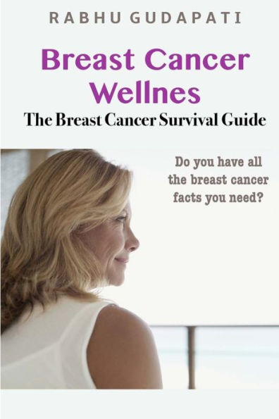 Breast Cancer Wellness: The Breast Cancer Survival Guide