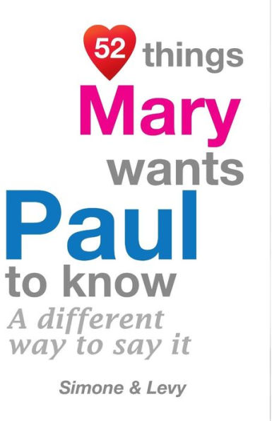 52 Things Mary Wants Paul To Know: A Different Way To Say It