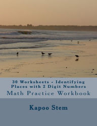 Title: 30 Worksheets - Identifying Places with 2 Digit Numbers: Math Practice Workbook, Author: Kapoo Stem