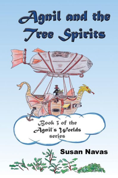 Agnil and the Tree Spirits: Book 3 of the Agnil's Worlds series