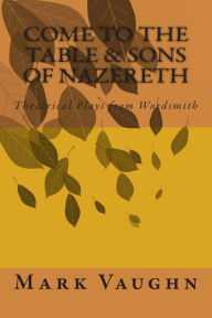 Title: Come to the Table&Sons of Nazareth, Author: Mark Vaughn