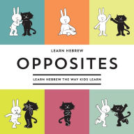 Title: Learn Hebrew Opposites: Learn Hebrew The Way Kids Learn, Author: Carmel Karni