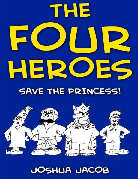 THE FOUR HEROES Save the Princess!: (An Epic Coloring Book)