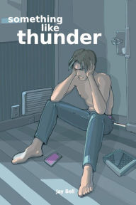 Title: Something Like Thunder, Author: Jay Bell
