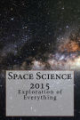 Space Science 2015: Exploration of Everything