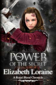 Title: Power of the Secret: a Royal Blood Chronicle, Author: Elizabeth Loraine