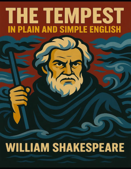The Tempest in Plain and Simple English: (A Modern Translation and the Original Version)