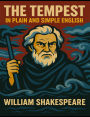 The Tempest in Plain and Simple English: (A Modern Translation and the Original Version)
