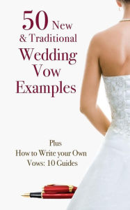 Title: 50 New & Traditional Wedding Vow Examples: Plus How to Write Your Own Vows: 10 Guides, Author: Marie Kay