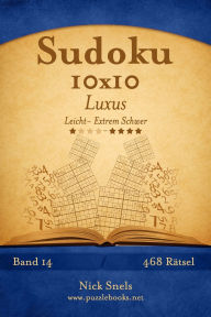 Title: Sudoku 10x10 Luxus - Leicht bis Extrem Schwer - Band 14 - 468 Rätsel, Author: Nick Snels