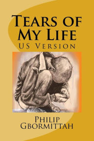 Title: Tears of My Life, Author: Philip Gbormittah