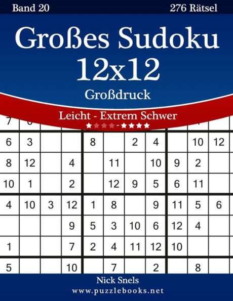Großes Sudoku 12x12 Großdruck - Leicht bis Extrem Schwer - Band 20 - 276 Rätsel