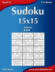 Title: Sudoku 15x15 - Schwer - Band 25 - 276 Rätsel, Author: Nick Snels