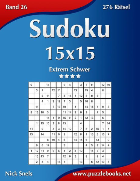 Sudoku 15x15 - Extrem Schwer - Band 26 - 276 Rätsel