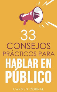 Title: 33 consejos prÃ¯Â¿Â½cticos para HABLAR EN PÃ¯Â¿Â½BLICO, Author: Carmen Corral